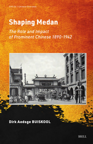 Shaping Medan: The Role and Impact of Prominent Chinese 1890-1942