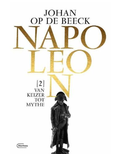 Napoleon. Deel 2: Van Keizer Tot Mythe