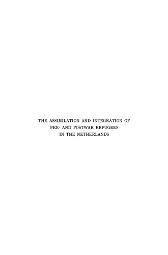 The Assimilation and Integration of Pre- and Postwar Refugees in the Netherlands