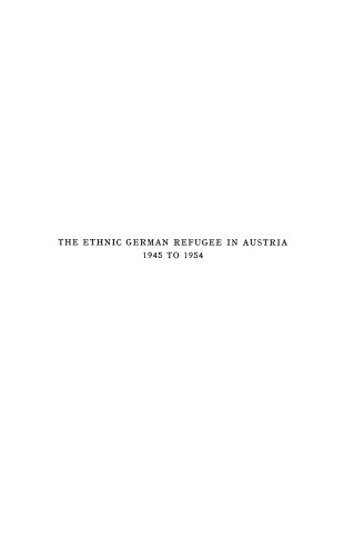 The Ethnic German Refugee in Austria 1945 to 1954