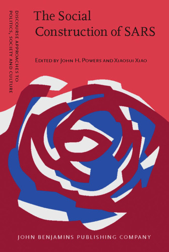 The Social Construction of SARS: Studies of a Health Communication Crisis