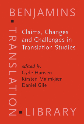 Claims, Changes and Challenges in Translation Studies: Selected Contributions from the EST Congress, Copenhagen 2001 (Benjamins Translation Library)