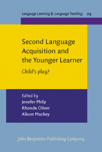 Second Language Acquisition and the Younger Learner: Child's Play? (Language Learning and Language Teaching, Volume 23)