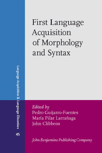 First Language Acquisition of Morphology and Syntax: Perspectives across languages and learners (Language Acquisition and Language Disorders)