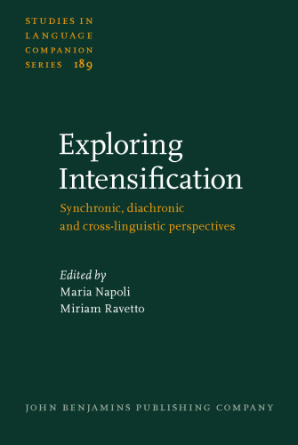Exploring Intensification: Synchronic, diachronic and cross-linguistic perspectives