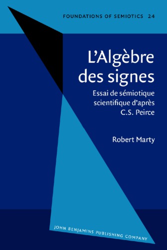 L’algèbre des signes : Essai de sémiotique scientifique d’après C. S. Peirce