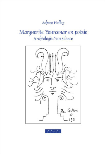 Marguerite Yourcenar en poésie. Archéologie d’un silence