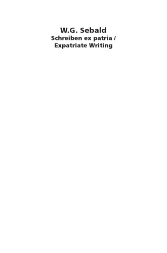 W.G. Sebald: Schreiben ex patria / Expatriate Writing