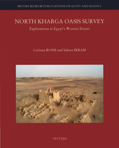 North Kharga Oasis Survey: Explorations in Egypt's Western Desert (British Museum Publications on Egypt and Sudan)
