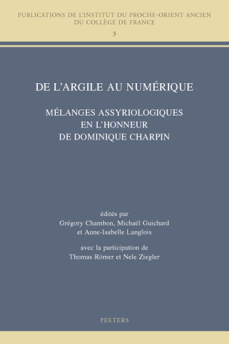 de l'Argile Au Numerique: Melanges Assyriologiques En l'Honneur de Dominique Charpin (Publications de L'Institut Du Proche-Orient Ancien Du Colleg) (French Edition)