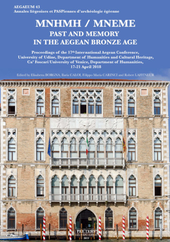 Mnhmh / Mneme: Past and Memory in the Aegean Bronze Age: Proceedings of the 17th International Aegean Conference, University of Udine, Department of ... of Humanities, 17-21 April 2018 (Aegaeum)