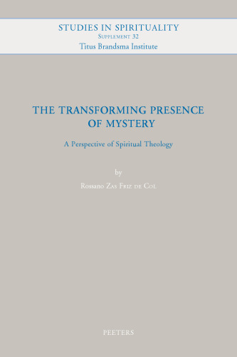 The Transforming Presence of Mystery: A Perspective of Spiritual Theology (Studies in Spirituality Supplements)