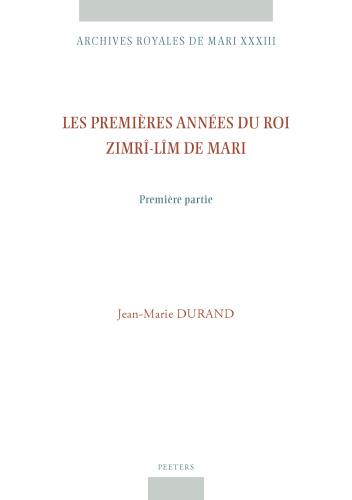 Les Premieres Annees Du Roi Zimri-lim De Mari: Premiere Partie