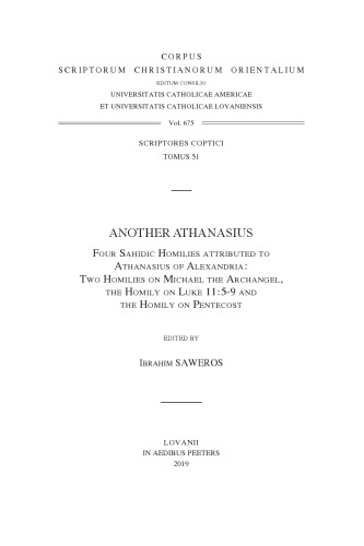 Another Athanasius. Four Sahidic homilies attributed to Athanasius of Alexandria: two homilies on Michael the Archangel, the homily on Luke 11:5–9 and the homily on Pentecost
