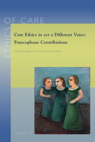 Care Ethics in Yet a Different Voice: Francophone Contributions (Ethics of Care)