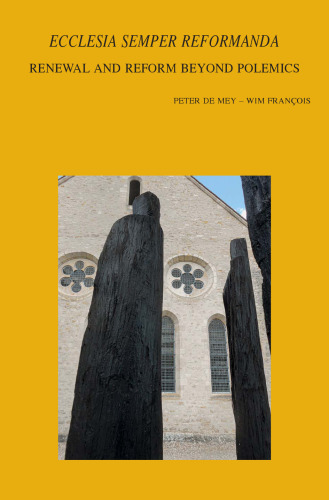 'Ecclesia Semper Reformanda'. Renewal and Reform Beyond Polemics (Bibliotheca Ephemeridum Theologicarum Lovaniensium)