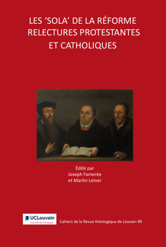Les 'Sola' e la Reforme: Relectures Protestantes et Catholiques