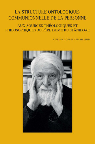 La Structure Ontologique-communionnelle De La Personne: Aux Sources Theologiques Et Philosophiques Du Pere Dumitru Staniloae (Bibliotheca Ephemeridum Theologicarum Lovaniensium) (French Edition)