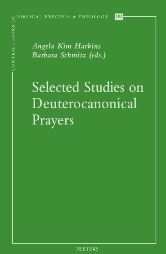 Selected Studies on Deuterocanonical Prayers (Contributions to Biblical Exegesis & Theology)