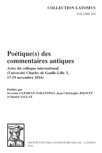 Poetiques Des Commentaires Antiques: Actes Du Colloque International Universite Charles De Gaulle-lille 3, 17-19 Novembre 2016