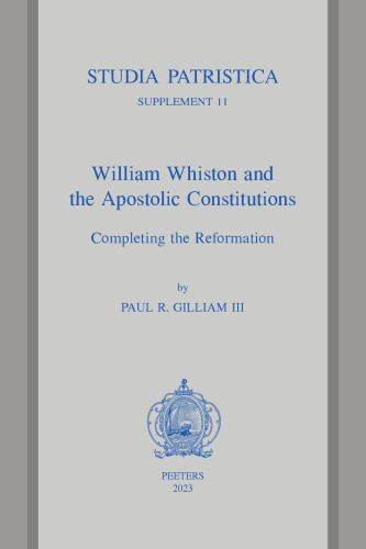 William Whiston and the Apostolic Constitutions: Completing the Reformation