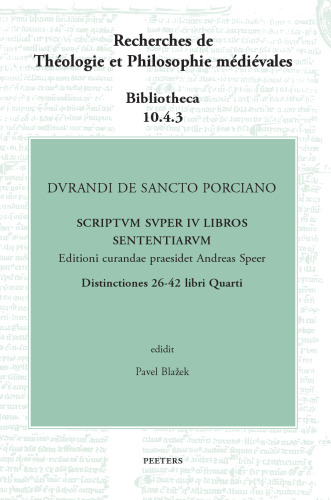 Durandi De Sancto Porciano Scriptum Super IV Libros Sententiarum. Distinctiones 26-42 Libri Quarti: Buch IV, Dd. 26-42