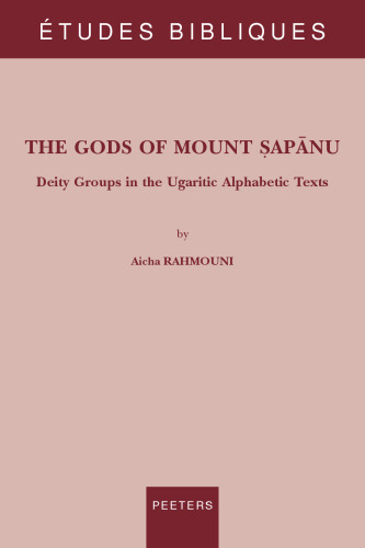 The Gods of Mount Sapanu: Deity Groups in the Ugaritic Alphabetic Texts