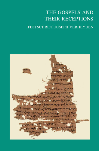 The Gospels and Their Receptions: Festschrift Joseph Verheyden (Bibliotheca Ephemeridum Theologicarum Lovaniensium, 330)
