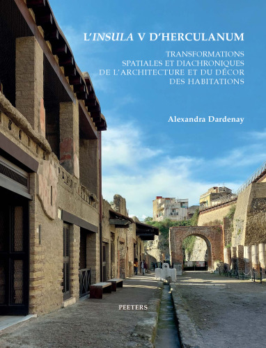 L'Insula V D'Herculanum: Transformations Spatiales et Diachroniques de L'architecture et son Decor