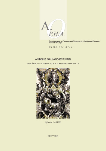 Antoine Galland Écrivain: De L'érudition Orientale Aux 'mille Et Une Nuits'