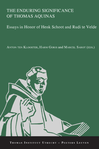 The Enduring Significance of Thomas Aquinas: Essays in Honor of Henk Schoot and Rudi Te Velde (Thomas Instituut Utrecht, 21)