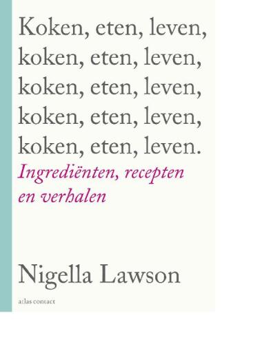 Koken, eten, leven: ingredienten, recepten en verhalen