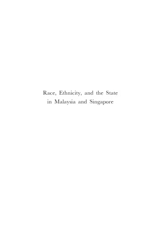 Race, Ethnicity, and the State in Malaysia and Singapore