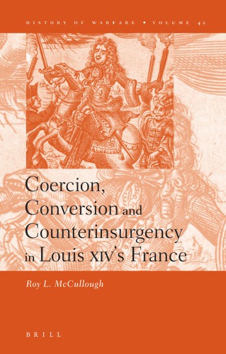 Coercion, Conversion and Counterinsurgency in Louis XIV’s France