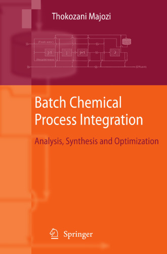 Batch Chemical Process Integration: Analysis, Synthesis and Optimization