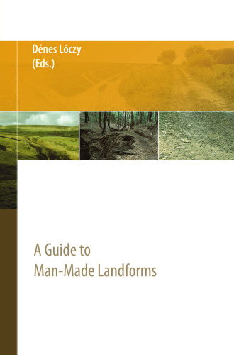 Anthropogenic Geomorphology: A Guide to Man-Made Landforms