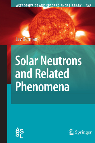 Solar Neutrons and Related Phenomena (Astrophysics and Space Science Library, 365)