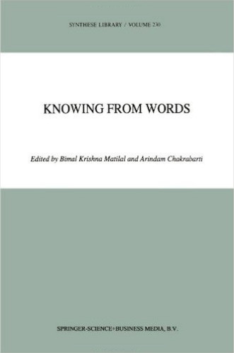 Knowing from Words : Western and Indian Philosophical Analysis of Understanding and Testimony