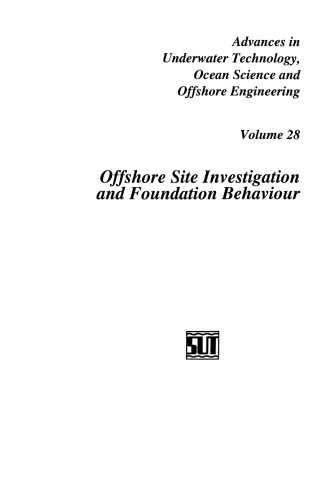 Offshore Site Investigation and Foundation Behaviour: Papers presented at a conference organized by the Society for Underwater Technology and held in London, UK, September 22–24, 1992