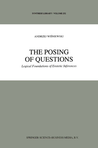 The Posing of Questions: Logical Foundations of Erotetic Inferences