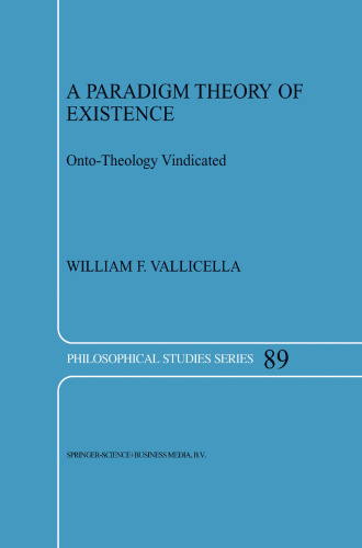 A Paradigm Theory of Existence: Onto-Theology Vindicated