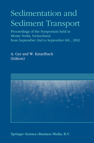 Sedimentation and Sediment Transport: Proceedings of the Symposium held in Monte Verità , Switzerland, from September 2nd – to September 6th, 2002