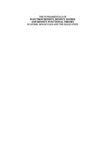 The Fundamentals of Electron Density, Density Matrix and Density Functional Theory in Atoms, Molecules and the Solid State