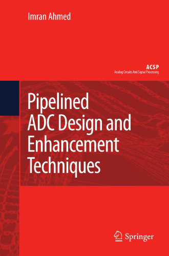 Pipelined ADC Design and Enhancement Techniques (Analog Circuits and Signal Processing)