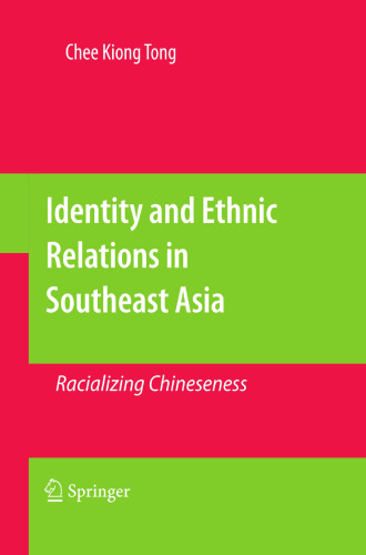 Identity and Ethnic Relations in Southeast Asia: Racializing Chineseness