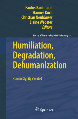 Humiliation, Degradation, Dehumanization: Human Dignity Violated
