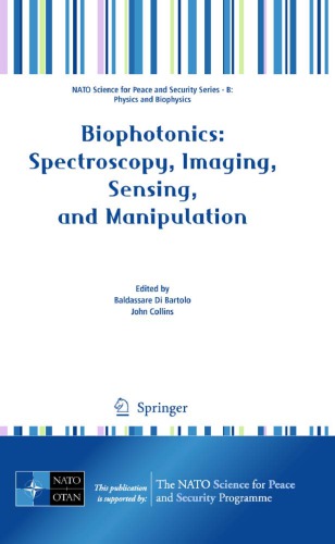 Biophotonics: Spectroscopy, Imaging, Sensing, and Manipulation : [proceedings of the NATO Advanced Study Institute on Bio-Photonics: Spectroscopy, Imaging, Sensing, and Manipulation, Erice, Sicily, Italy 2 - 17 July 2009]