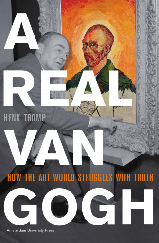 A real Van Gogh : how the art world struggles with truth