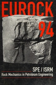 Rock mechanics in petroleum engineering : EUROCK '94, Delft, Netherlands : proceedings, comptes-rendus, Sitzungsberichte, SPE/ISRM international conference, 29-31, August, 1994