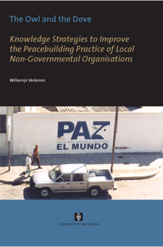 The owl and the dove : knowledge strategies to improve the peacebuilding practice of local non-governmental organisations